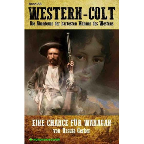 Ursula Gerber - Western-Colt, Band 53: eine Chance für Wanagan