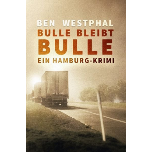 Ben Westphal - Ein Hamburg-Krimi / Bulle bleibt Bulle - Ein Hamburg-Krimi