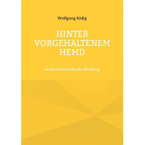 Wolfgang Rödig - Hinter vorgehaltenem Hemd