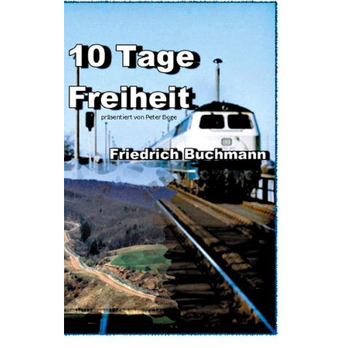 Friedrich Buchmann - 10 Tage Freiheit