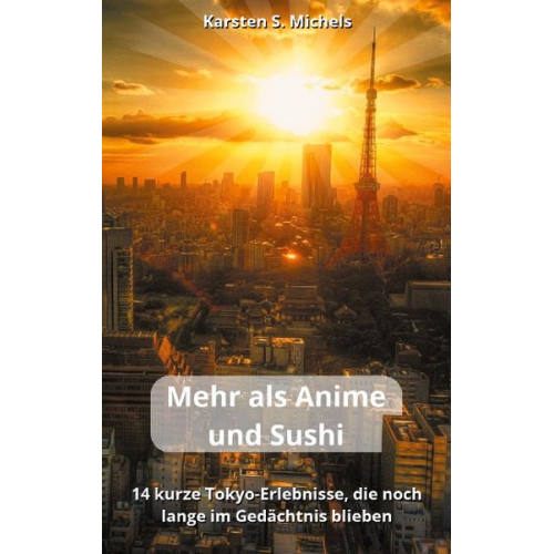 Karsten S. Michels - Mehr als Anime und Sushi