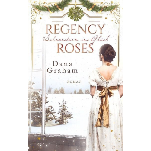 Dana Graham - Regency Roses. Schneesturm ins Glück