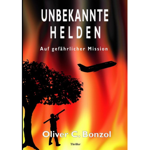 Oliver C. Bonzol - Unbekannte Helden