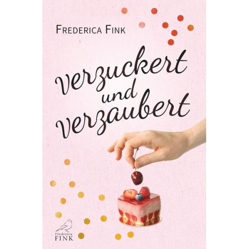 Frederica Fink - Verzuckert und verzaubert