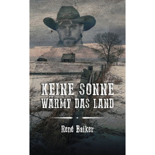 René Baiker - Keine Sonne wärmt das Land