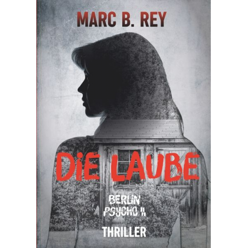 Marc B. Rey - Berlin Psycho II : Die Laube