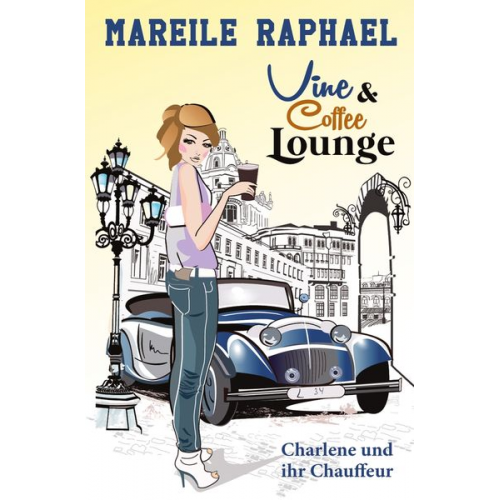 Mareile Raphael - Vine & Coffee Lounge: Charlene und ihr Chauffeur