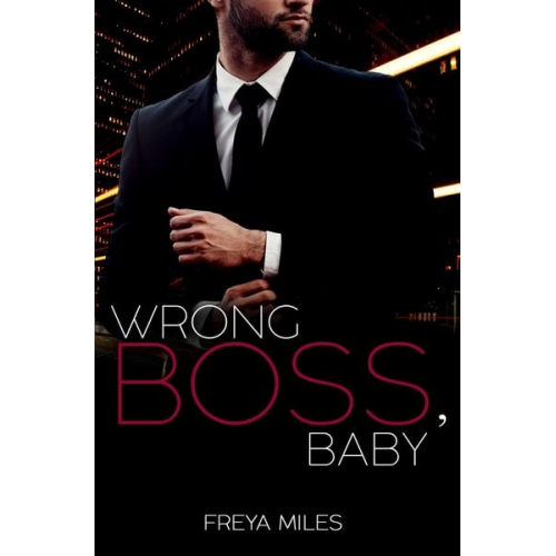 Freya Miles - Wrong Boss, Baby