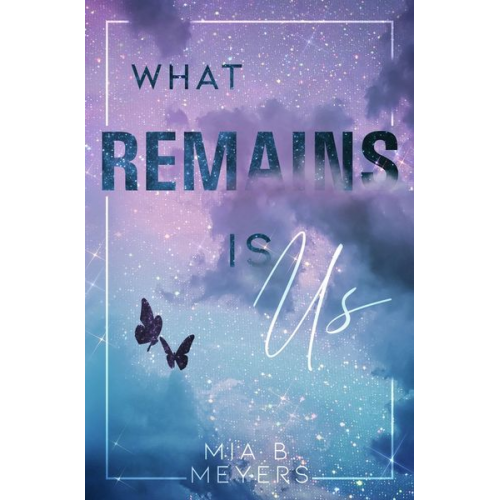 Mia B. Meyers - What Remains is Us