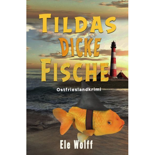 Ele Wolff - Ein Fall für Emely Petersen - Ostfrieslandkrimi / Tildas dicke Fische