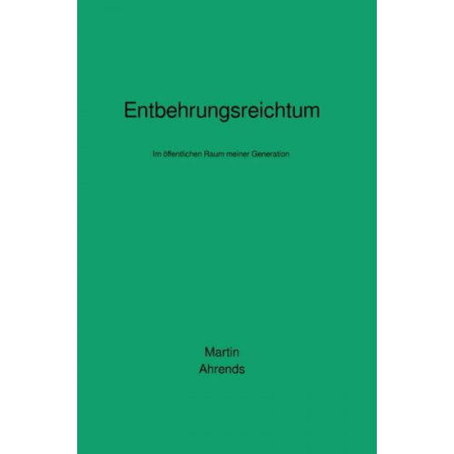 Martin Ahrends - Entbehrungsreichtum