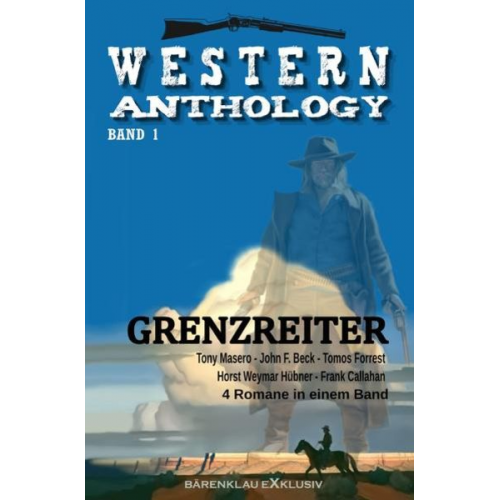 Tony Masero John F. Beck Tomos Forrest Horst Weymar Bübner Frank Callahan - Western-Anthology Band 1: Grenzreiter