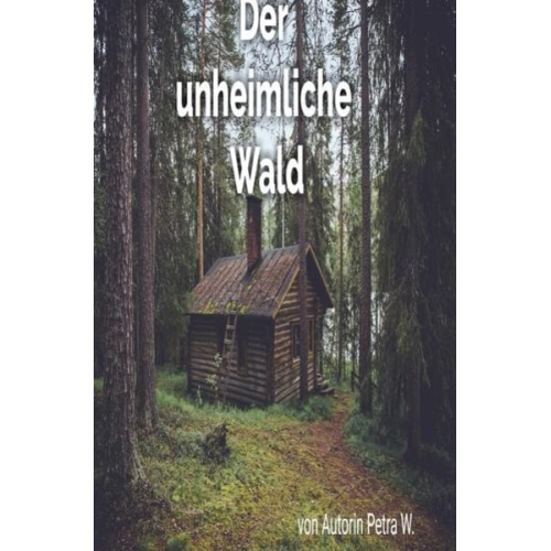 Petra W. - Der unheimliche Wald