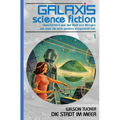 Wilson Tucker - Galaxis Science Fiction, Band 1: die Stadt im Meer