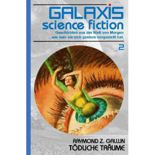 Raymond Z. Gallun - Galaxis Science Fiction, Band 2: Tödliche Träume