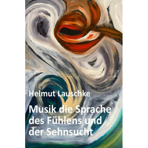 Helmut Lauschke - Musik die Sprache des Fühlens und der Sehnsucht