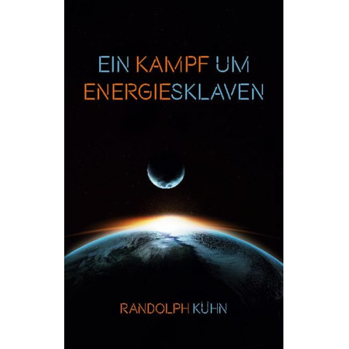 Randolph Kühn - Ein Kampf um Energiesklaven