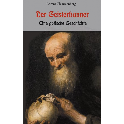 Lorenz Flammenberg - Der Geisterbanner - Eine gotische Geschichte