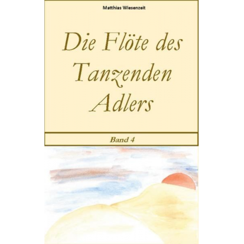 Matthias Wiesenzeit - Die Flöte des Tanzenden Adlers