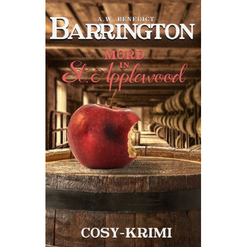 A.W. Benedict - Barrington Mord in St. Applewood: Band1 (Cosy Krimi)