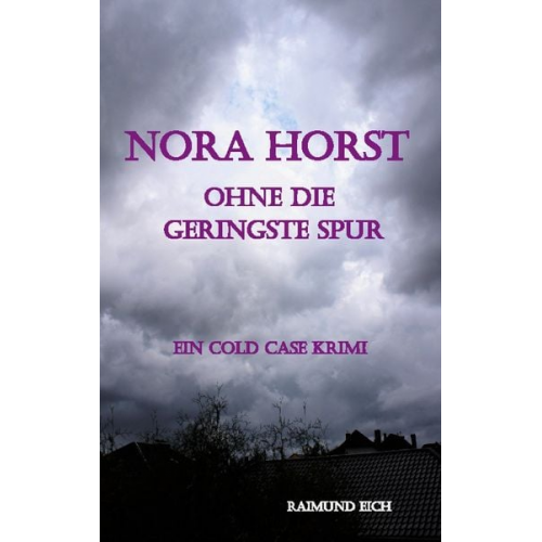 Raimund Eich - Nora Horst - Ohne die geringste Spur