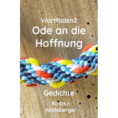 Kirsten Adelsberger - Ode an die Hoffnung