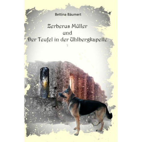 Bettina Bäumert - Zerberus Müller / Zerberus Müller und der Teufel in der Uhlbergkapelle