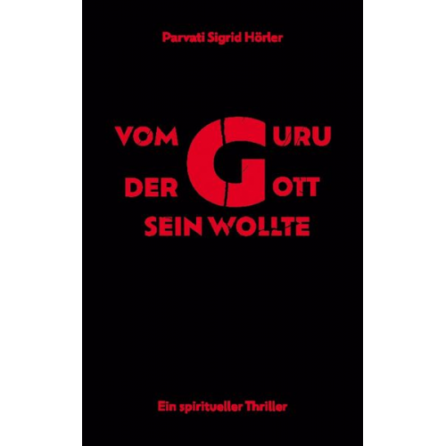 Parvati Sigrid Hörler - Vom Guru, der Gott sein wollte