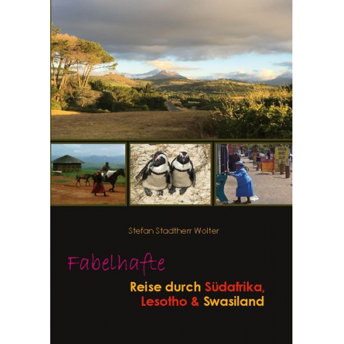 Stefan Stadtherr Wolter - Fabelhafte Reise durch Südafrika, Lesotho & Swasiland