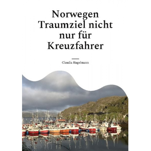 Claudia Kugelmann - Norwegen Traumziel nicht nur für Kreuzfahrer