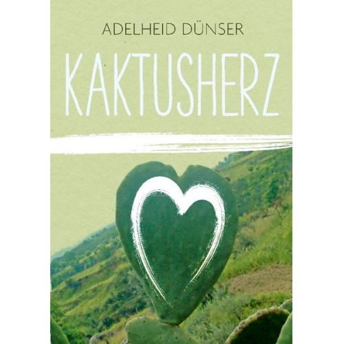 Adelheid Dünser - Kaktusherz