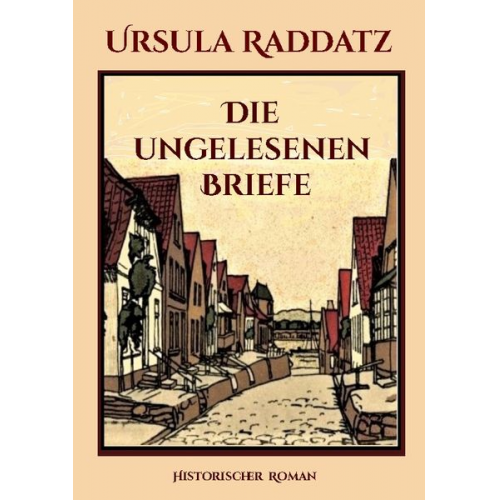 Ursula Raddatz - Die ungelesenen Briefe