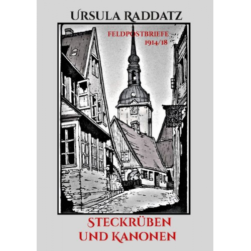 Ursula Raddatz - Steckrüben und Kanonen