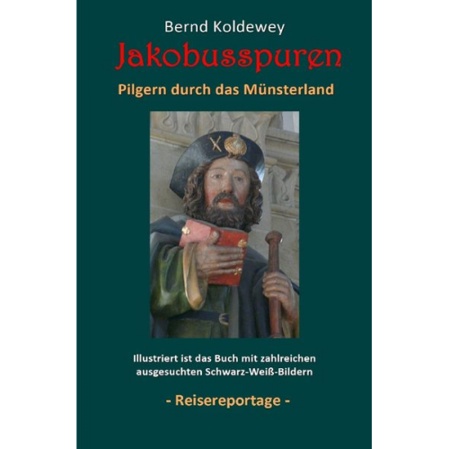 Bernd Koldewey - Jakobusspuren - Pilgern durch das Münsterland