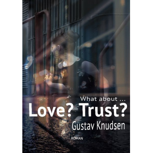 Gustav Knudsen - What about Love? What about Trust?