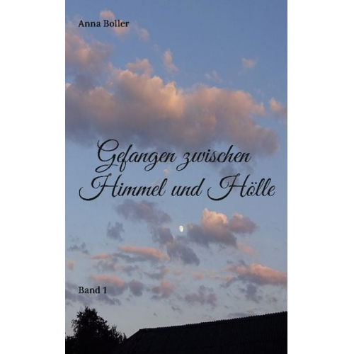 Anna Boller - Gefangen zwischen Himmel und Hölle