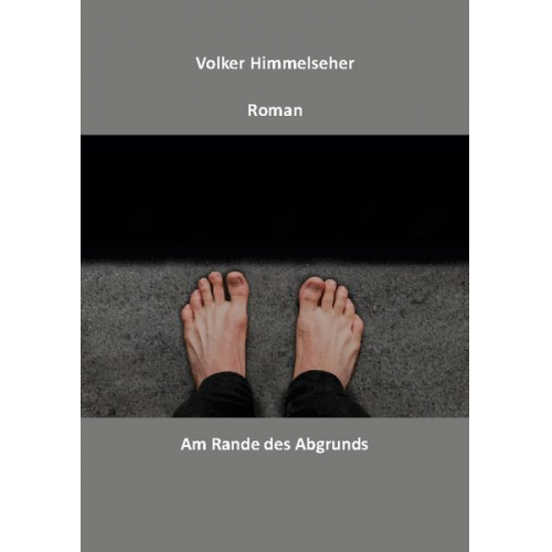 Volker Himmelseher - Am Rande des Abgrunds