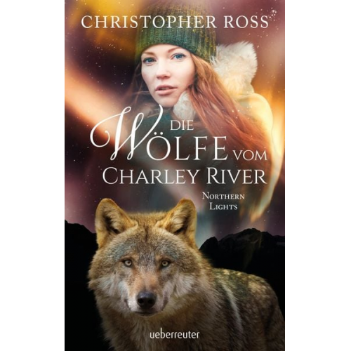 Christopher Ross - Northern Lights - Die Wölfe vom Charley River (Northern Lights, Bd. 4)