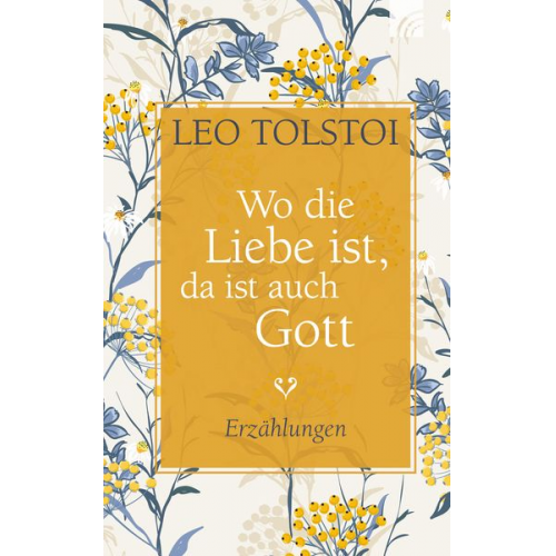 Leo N. Tolstoi - Wo die Liebe ist, da ist auch Gott