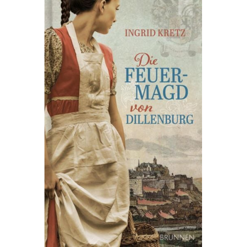 Ingrid Kretz - Die Feuermagd von Dillenburg