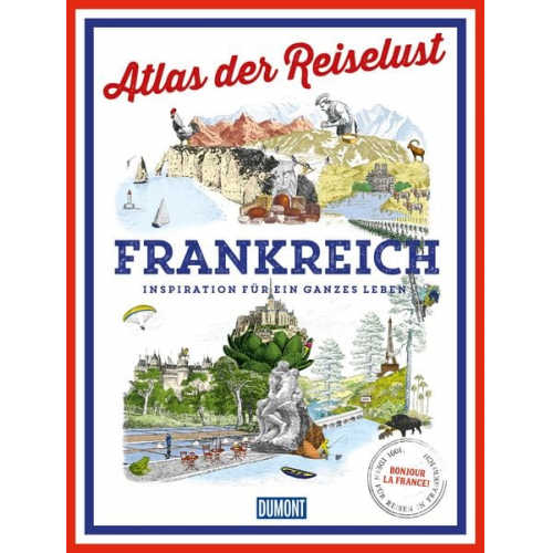 Philippe Gloaguen - DuMont Bildband Atlas der Reiselust Frankreich