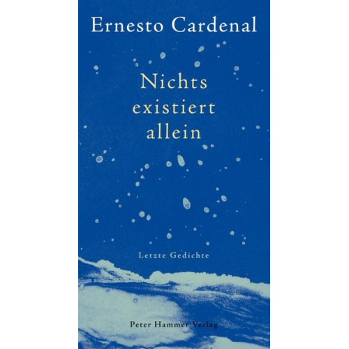 Ernesto Cardenal - Nichts existiert allein