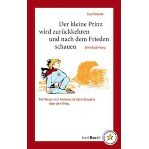 Eva Köberle - Der Kleine Prinz wird zurückkehren und nach dem Frieden schauen