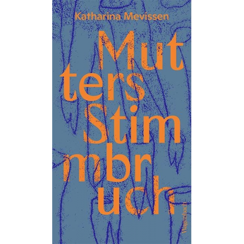 Katharina Mevissen - Mutters Stimmbruch