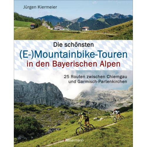 Jürgen Kiermeier - Die schönsten (E-)Mountainbike-Touren in den Bayerischen Alpen