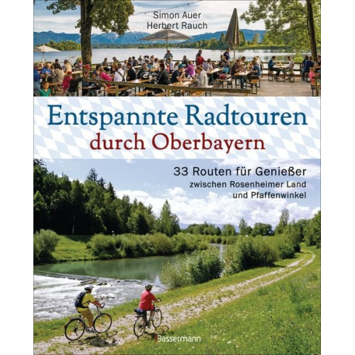 Simon Auer Herbert Rauch - Entspannte Radtouren durch Oberbayern. 33 Routen für Genießer zwischen Rosenheimer Land und Pfaffenwinkel, mit Karten zum Download.