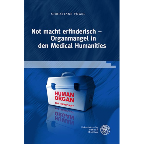 Christiane Vogel - Not macht erfinderisch – Organmangel in den Medical Humanities
