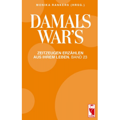 Monika Rankers - Damals war´s. Zeitzeugen erzählen aus Ihrem Leben. Band 23