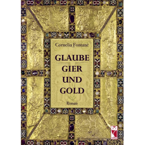 Cornelia Fontane - Glaube, Gier und Gold