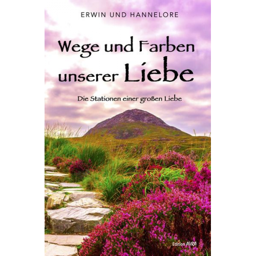 Erwin und Hannelore - Wege und Farben unserer Liebe